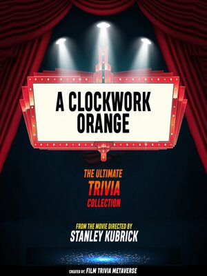 cover image of A Clockwork Orange--The Ultimate Trivia Collection